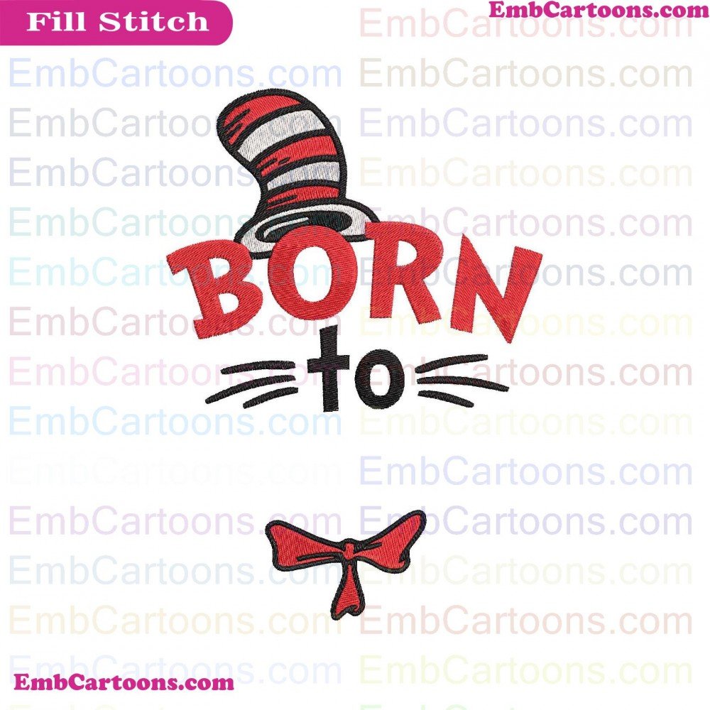 Born To Applique Design, Born To Embroidery Design, To Dr Applique Design, To Dr Embroidery Design, Dr Seuss Applique Design, Dr Seuss Embroidery Design, Seuss The Applique Design, Seuss The Embroidery Design, The Cat Applique Design, The Cat Embroidery D