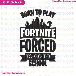 Born To Play Fortnite Forced To Go To School Cutout Cut File For Cricut Silhouettesvg Embroidery Design