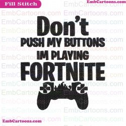 Dont Push My Buttons Im Playing Fortnite Svg Embroidery Design