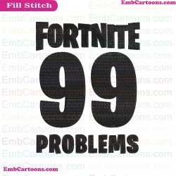 Fortnite 99 Problems Svg Embroidery Design