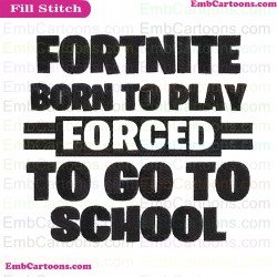Fortnite Born To Play Forced To Go To School Svg Embroidery Design