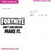 Fortnite Dont Take Shelter Make It Silhouette Embroidery Design