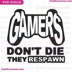 Fortnite Gaming Dont Die They Respawn Silhouette Embroidery Design