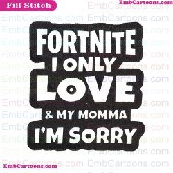 Fortnite I Only Love My Momma Svg Embroidery Design 2