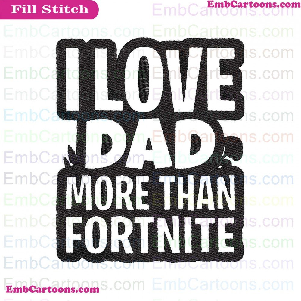 I Love Applique Design, I Love Embroidery Design, Love Dad Applique Design, Love Dad Embroidery Design, Dad More Applique Design, Dad More Embroidery Design, More Than Applique Design, More Than Embroidery Design, Than Fortnite Applique Design, Than Fortn