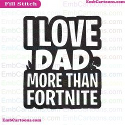 I Love Dad More Than Fortnite Svg Embroidery Design