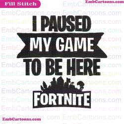 I Paused My Game To Be Here Fortnite Svg Embroidery Design