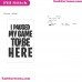 I Paused My Game To Be Heresvg Instant Download Svg Png Dxf Floss Like A Boss Svg Cricut Embroidery Design