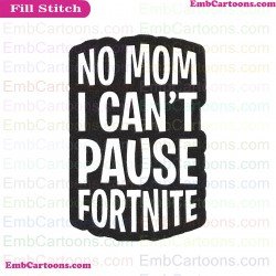 No Mom I Cant Pause Fortnite Svg Embroidery Design 2