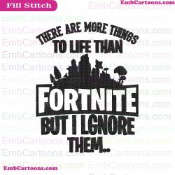 There Are More Things To Life Than Fortnite But I Lignore Them Svg Embroidery Design
