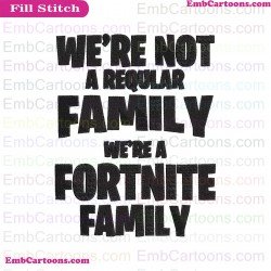 We Are A Reqular Family Were Fortnite Family Svg Embroidery Design