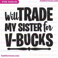 Will Trade My Sister For V Bucks Svg Embroidery Design